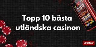Utländska Casino En Djupdykning i Internationella Spelvärlden