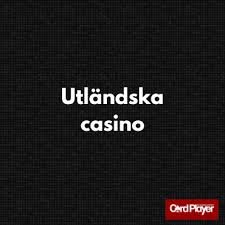 Utländska Casino - En Guide till Internationella Spelupplevelser 655743346 Utländska Casino - En Guide till Internationella Spelupplevelser 655743346