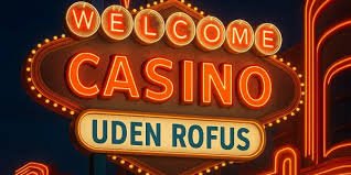 Casino Uden ROFUS - Oplev Spil uden Begrænsninger
